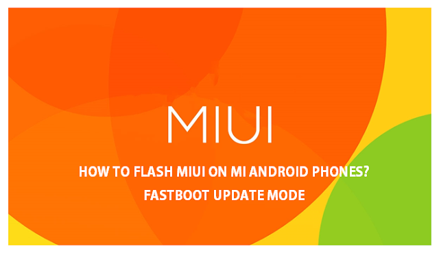 How to flash MIUI on Mi Android Phones - Fastboot Update Mode