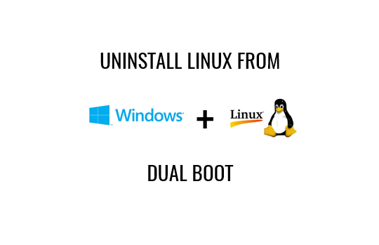 How to remove Linux installation from dual boot with Windows OS?